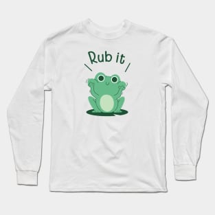 Rub it Long Sleeve T-Shirt